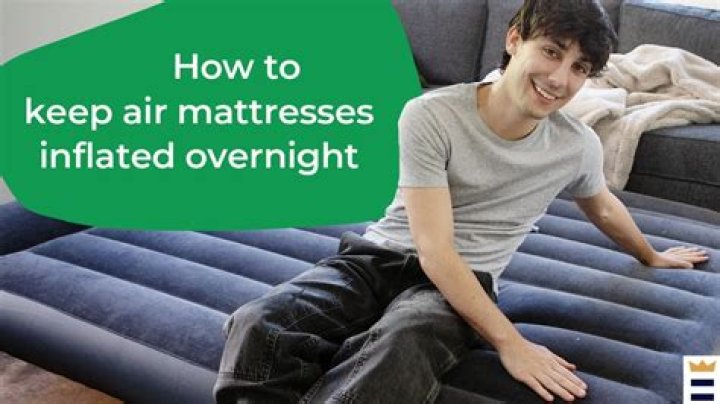 Why Does My Air Mattress Keep Deflating? Unraveling The Mystery