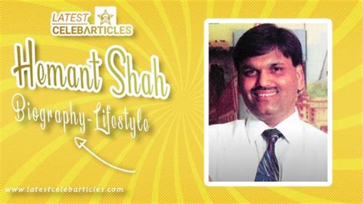 Unraveling The Life And Legacy Of Hemant Shah